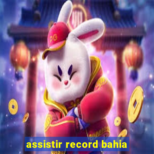 assistir record bahia